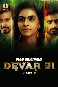 Devar Ji (2023) S01 Part 2 Hindi ULLU Originals Complete Full Movie